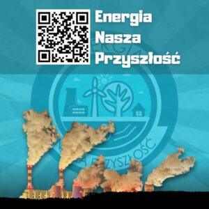 Zdjęcie przedstawia plakat reklamujący projekt energia nasza przyszłość. Na niebieskim tle logo projektu, dymiące kominy, kod QR i napis Energia Nasza Przyszłość. 