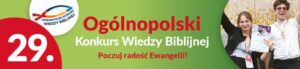 Zdjęcie przedstawia plakat dotyczący konkursu. Na zielonym tle napis w kolorach czerwonym i białym 29. Ogólnopolski Konkurs Wiedzy Biblijnej, Poczuj radość Ewangelii. Na obrazku znajduje isę tez wielokolorowe logo konkursu.