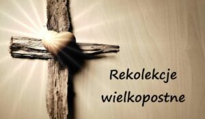 Zdjęcie przedstawia krzyż z sercem pośrodku . Po prawej stronie, w dole obrazka napis rekolekcje wielkopostne.